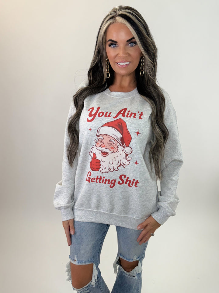 You Ain’t Getting Sh*t Santa Sweatshirt