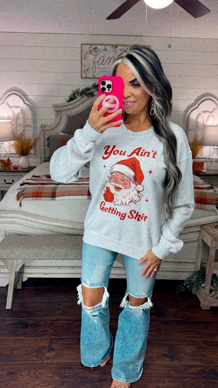 You Ain’t Getting Sh*t Santa Sweatshirt