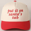 Put It On Santa's Tab Text Embroidery Baseball Cap: Red / ONE SIZE